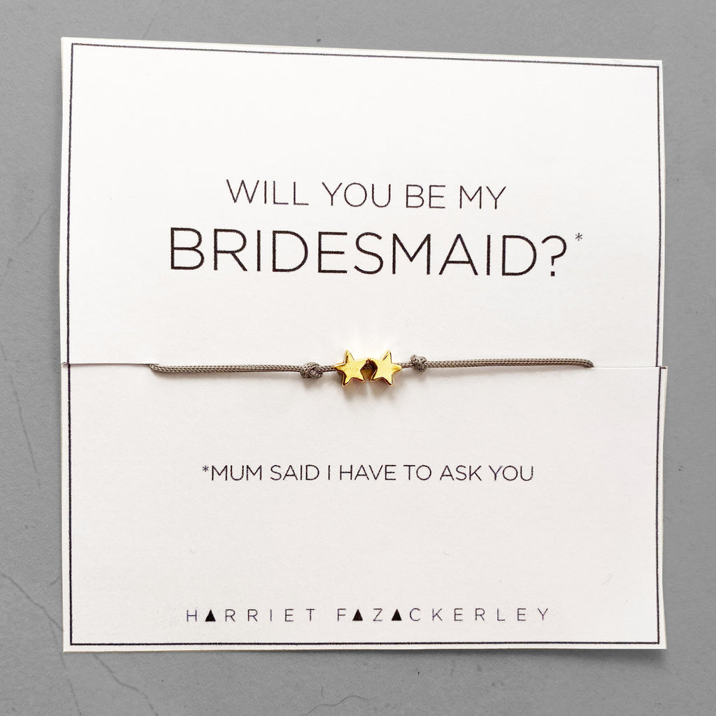 Will you be my bridesmaid? (Mum said I have to ask you)